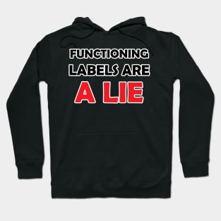 Functioning Labels are a Lie Hoodie